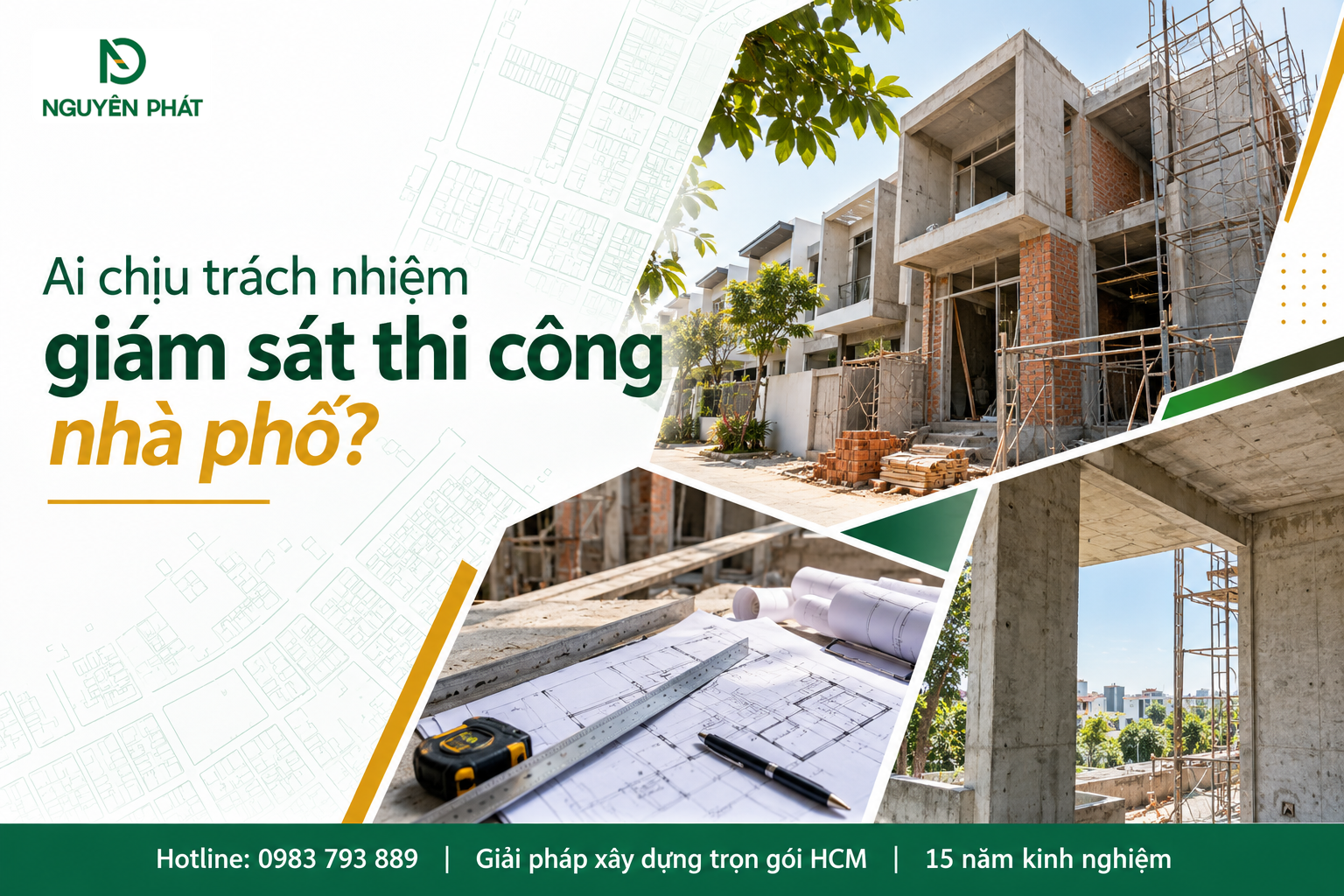 Trách nhiệm giám sát thi công nhà phố chuyên nghiệp - Nguyên Phát (NP Group)