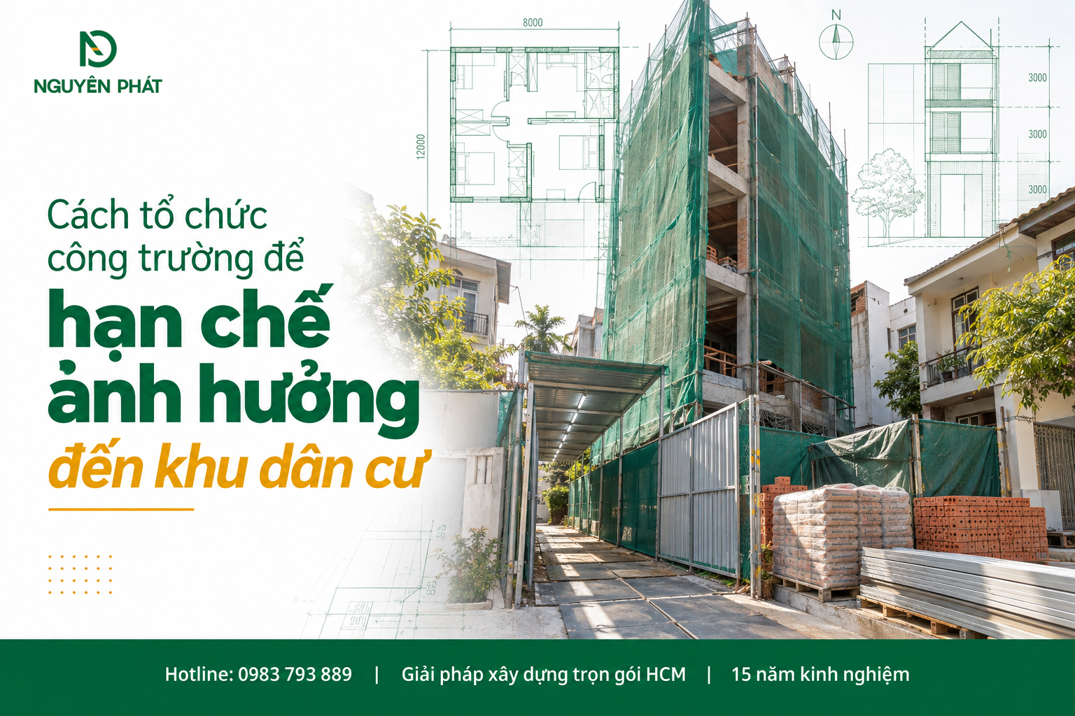 Tổ chức công trường xây nhà phố hạn chế ảnh hưởng khu dân cư - Nguyên Phát (NP Group)