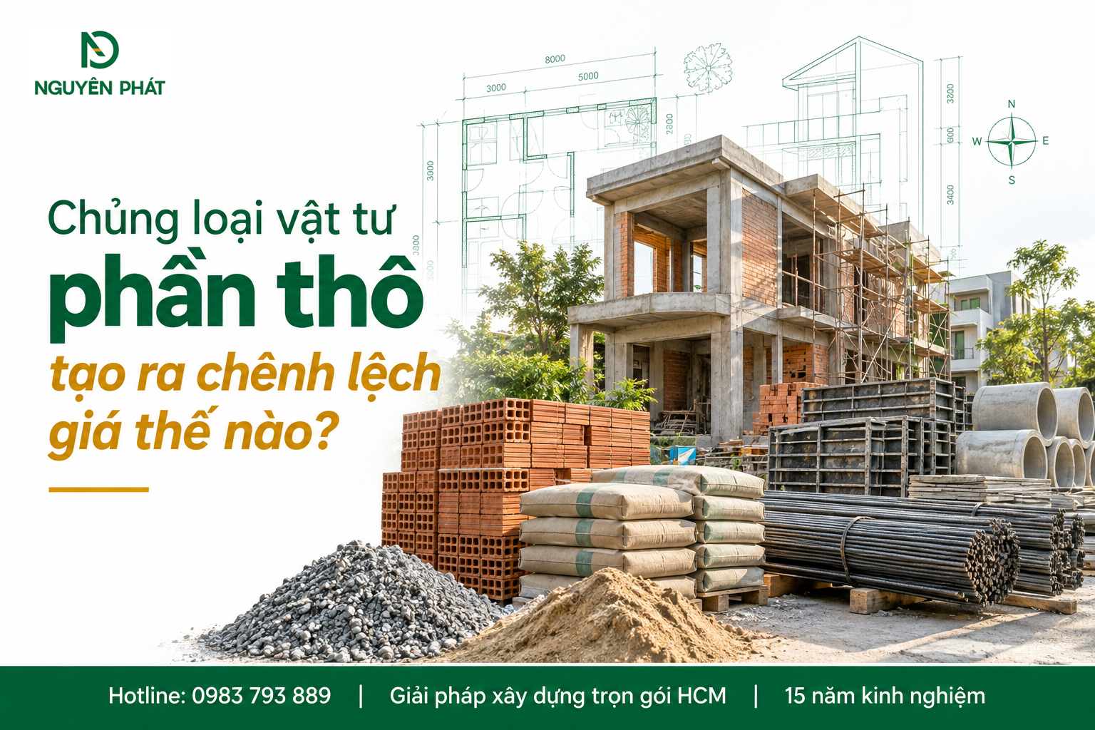Chủng loại vật tư phần thô ảnh hưởng đến đơn giá xây nhà phố - Nguyên Phát (NP Group)