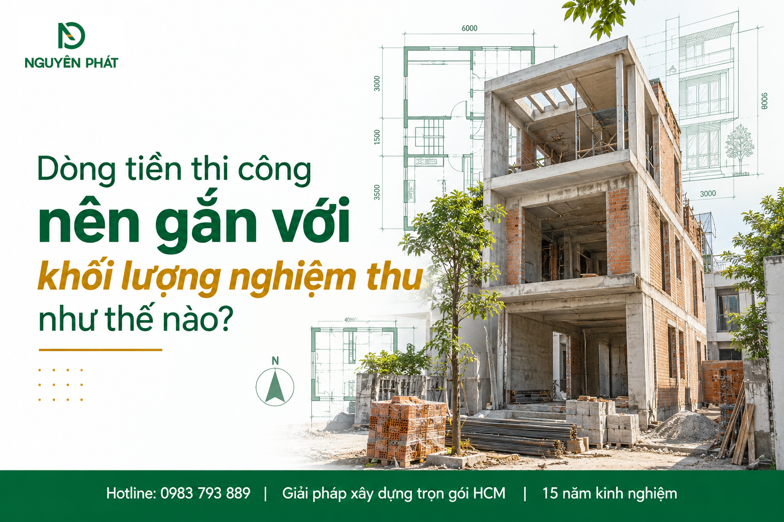 Dòng tiền thi công gắn với khối lượng nghiệm thu xây nhà - Nguyên Phát (NP Group)