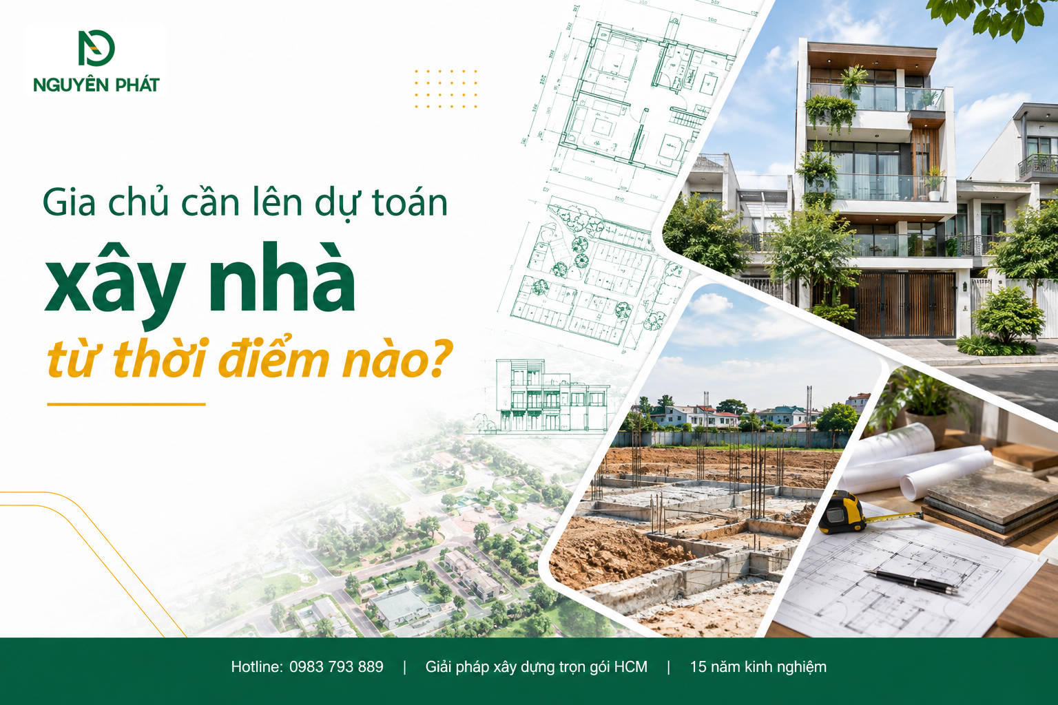 Lập dự toán xây nhà theo thời điểm phù hợp cùng Nguyên Phát (NP Group)