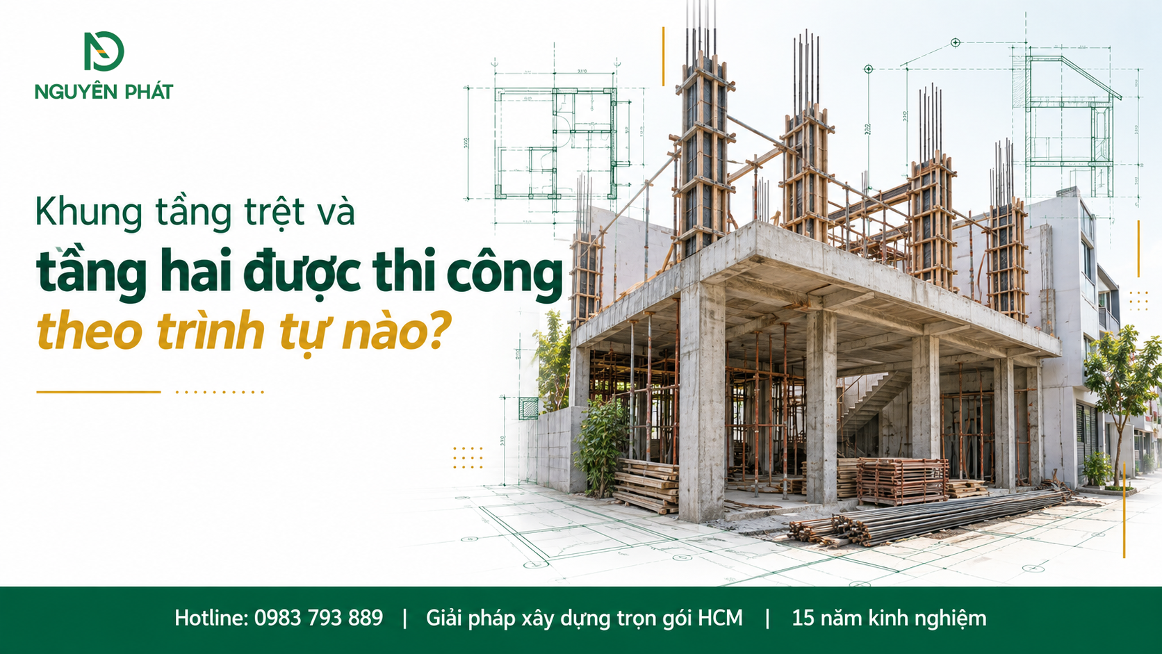 Trình tự thi công khung bê tông cốt thép tầng trệt và tầng hai - Nguyên Phát (NP Group)