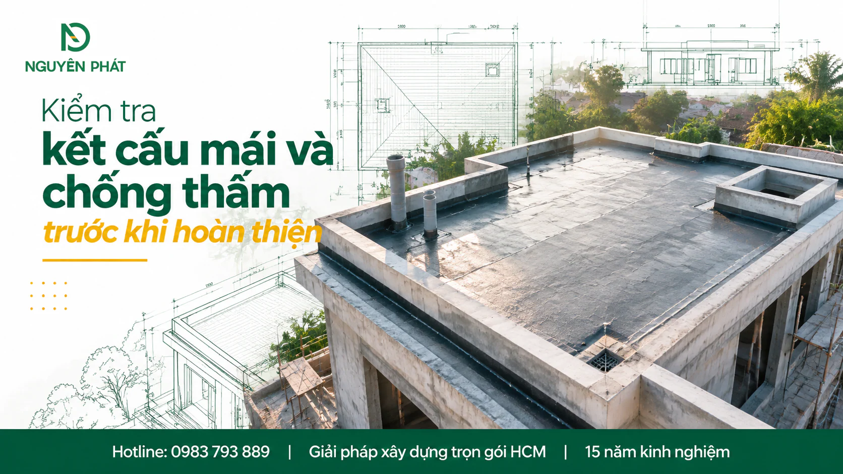 Kiểm tra kết cấu mái bê tông và chống thấm nhà cấp 4 trước hoàn thiện - Nguyên Phát (NP Group)