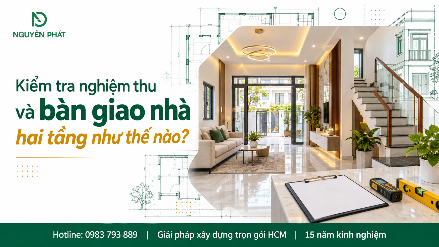 Kiểm tra nghiệm thu chất lượng và bàn giao nhà 2 tầng hoàn thiện - Nguyên Phát (NP Group)