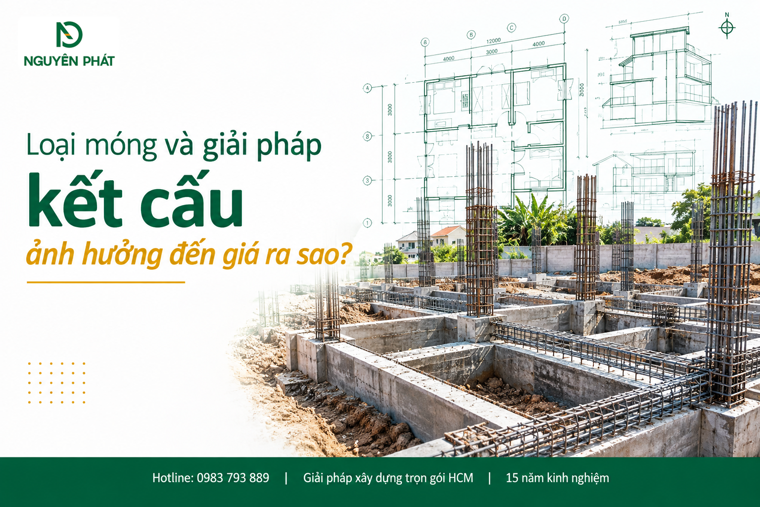 Kết cấu móng và giải pháp xây dựng ảnh hưởng chi phí nhà phố – Nguyên Phát (NP Group)