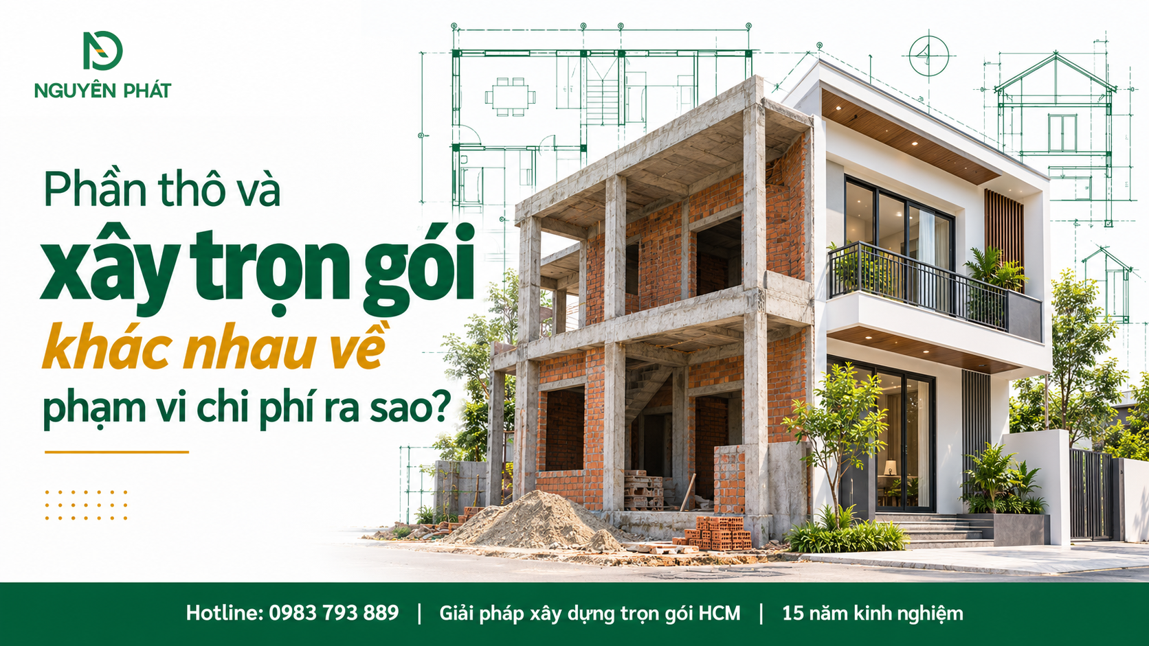 So sánh phạm vi chi phí xây nhà phần thô và xây trọn gói tại Nguyên Phát (NP Group)