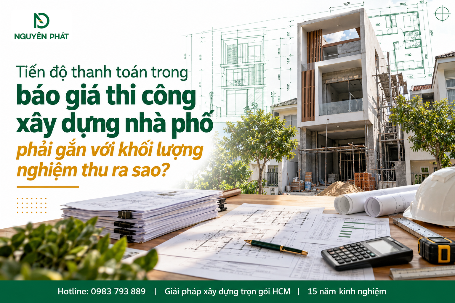 Tiến độ thanh toán gắn với khối lượng nghiệm thu xây nhà phố - Nguyên Phát (NP Group)