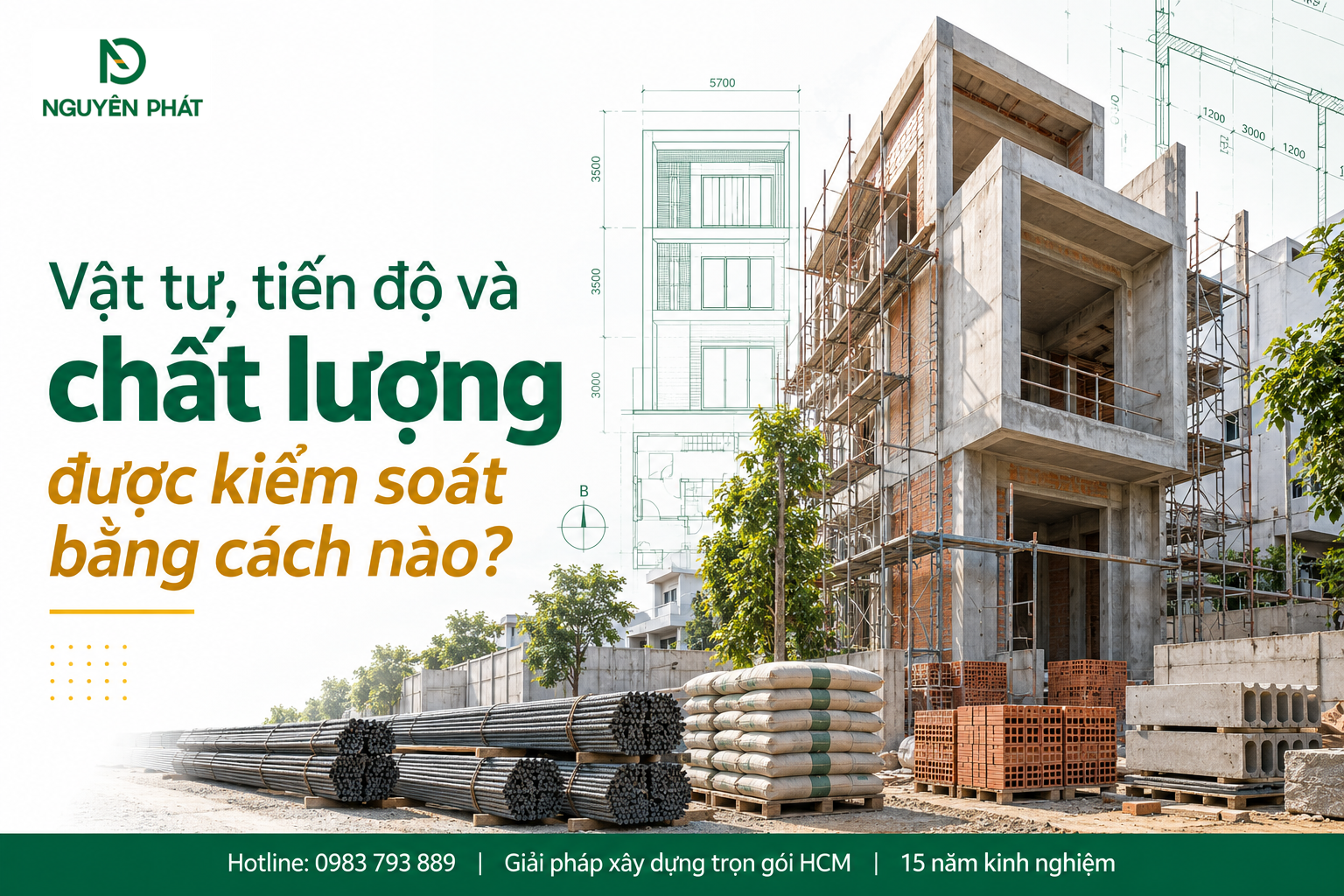 Kiểm soát vật tư tiến độ và chất lượng thi công - Nguyên Phát (NP Group)